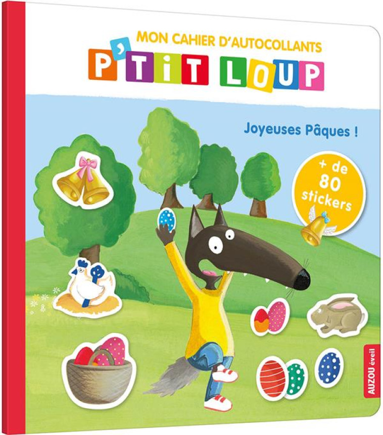 MON CAHIER D-AUTOCOLLANTS P-TIT LOUP - JOYEUSES PAQUES ! - LALLEMAND/THUILLIER - PHILIPPE AUZOU