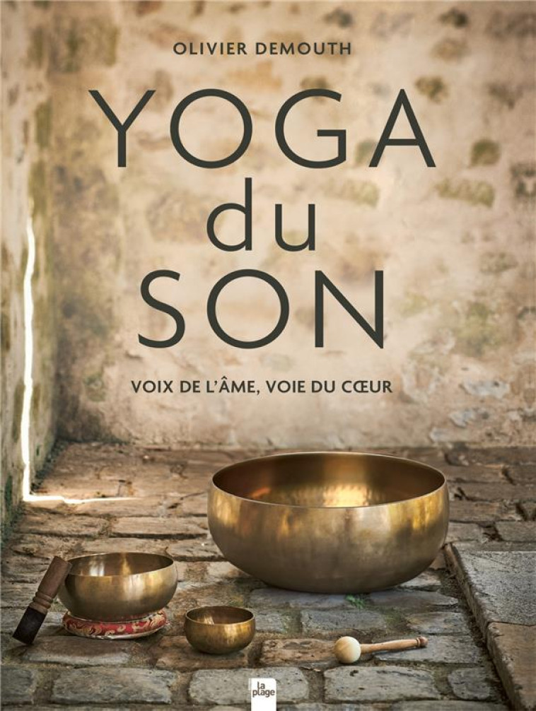 YOGA DU SON : VOIX DE L-AME, VOIE DU COEUR - DEMOUTH OLIVIER - LA PLAGE