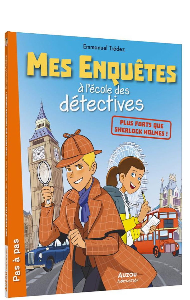 MES ENQUETES A L-ECOLE DES DETECTIVES - PLUS FORTS QUE SHERLOCK HOLMES ! - TREDEZ EMMANUEL - PHILIPPE AUZOU