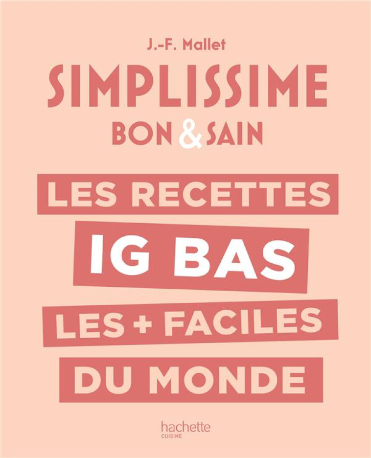 LES RECETTES IG BAS LES + FACILES DU MONDE - MALLET JEAN-FRANCOIS - HACHETTE