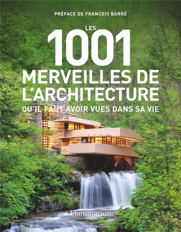 LES 1001 MERVEILLES DE L-ARCHITECTURE QU-IL FAUT AVOIR VUES DANS SA VIE - COLLECTIF/BARRE - FLAMMARION