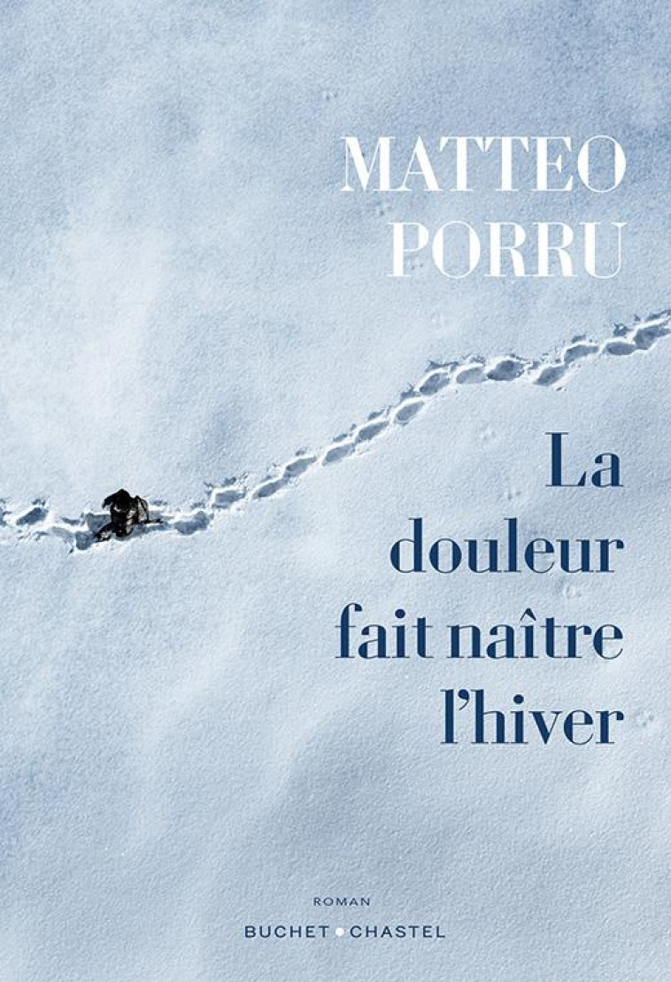 LA DOULEUR FAIT NAITRE L-HIVER - PORRU MATTEO - BUCHET CHASTEL