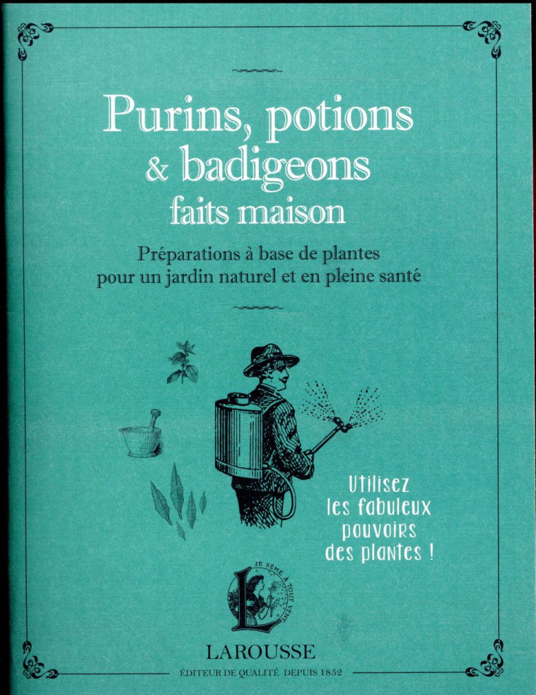 PURINS, POTIONS ET BADIGEONS MAISON - SCHALL SERGE - LAROUSSE