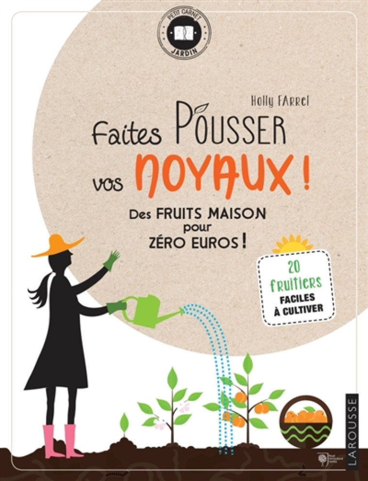 FAITES POUSSER VOS NOYAUX ! - FARRELL HOLLY - LAROUSSE