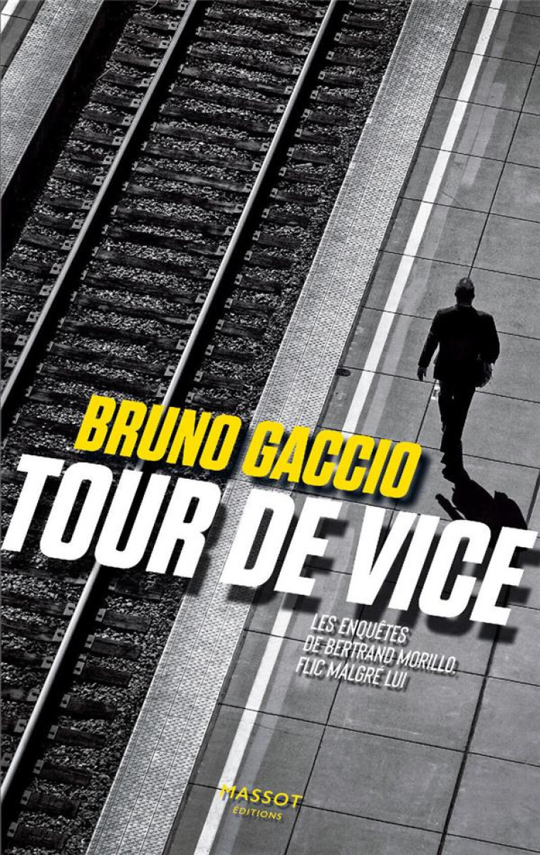 TOUR DE VICE - LES ENQUETES DE BERTRAND MORILLO FLIC MALGRE LUI - VOLUME 2 - GACCIO BRUNO - MASSOT EDITION