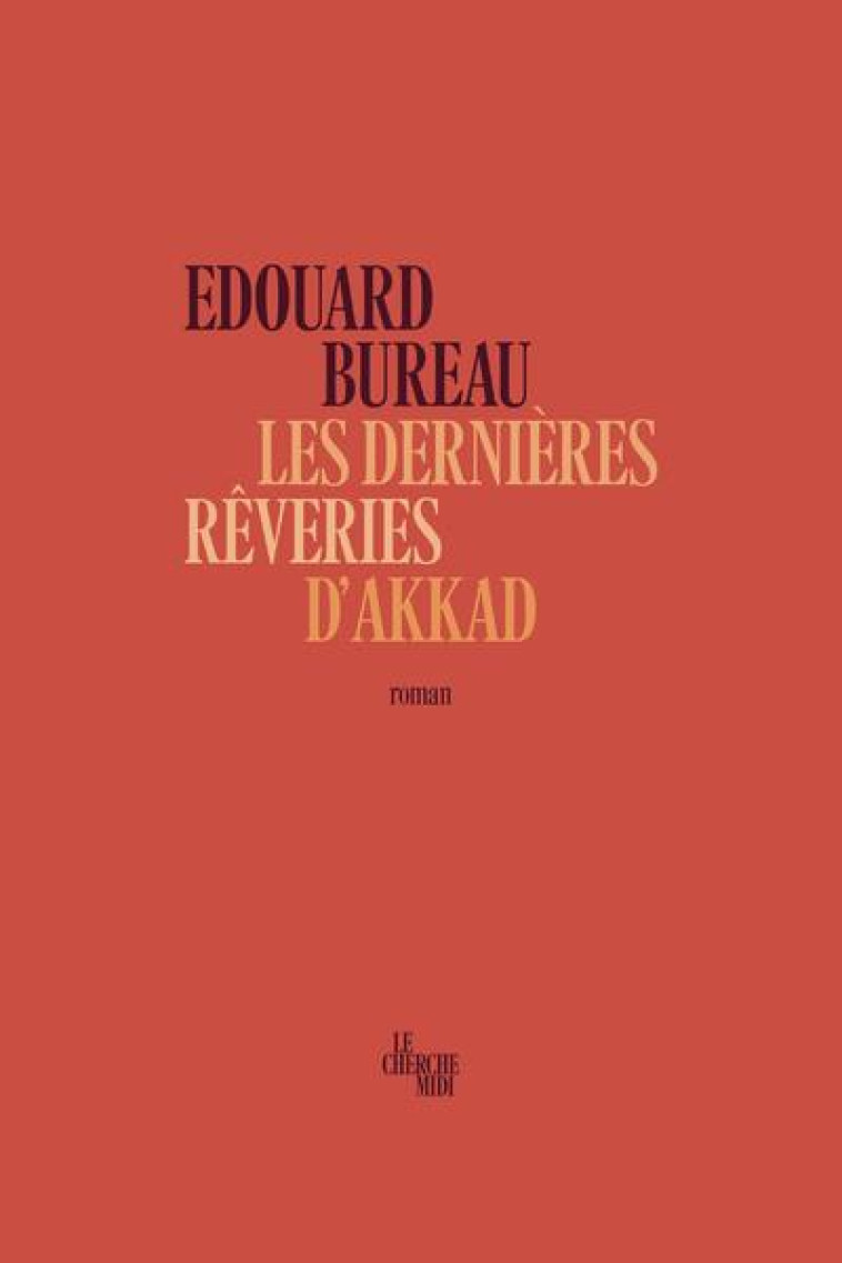 LES DERNIERES REVERIES D-AKKAD - BUREAU EDOUARD - LE CHERCHE MIDI