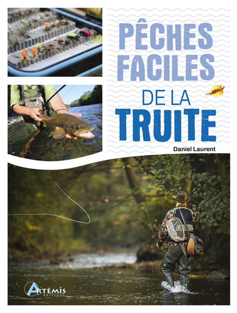 PECHES FACILES DE LA TRUITE - LAURENT DANIEL - ARTEMIS