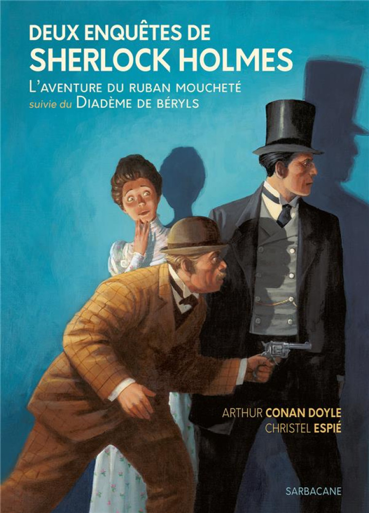 DEUX ENQUETES DE SHERLOCK HOLMES - L-AVENTURE DU RUBAN MOUCHETE SUIVIE DE LE DIADEME DE BERYLS - EDI - DOYLE/ESPIE - SARBACANE