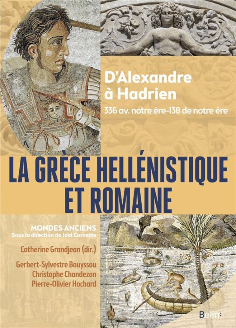 LA GRECE HELLENISTIQUE ET ROMAINE - D-ALEXANDRE LE GRAND A HADRIEN (336 AVANT NOTRE ERE-138 DE NOTRE - GRANDJEAN/BOUYSSOU - DORLING KINDERS