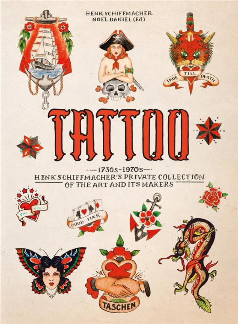 TATTOO. 1730S-1970S. HENK SCHIFFMACHER S PRIVATE COLLECTION. 40TH ED. - EDITION MULTILINGUE - SCHIFFMACHER - NC