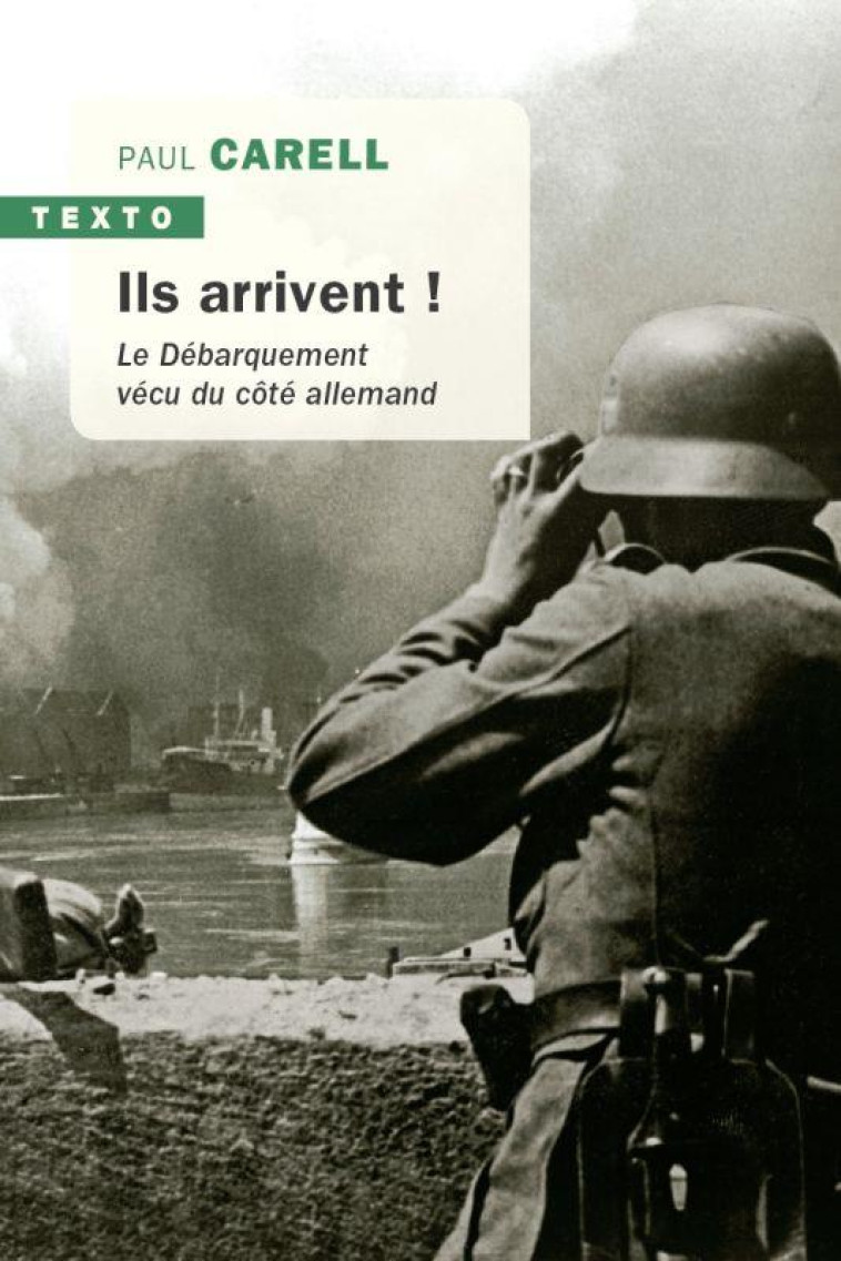 ILS ARRIVENT ! - LE DEBARQUEMENT VECU DU COTE ALLEMAND - CARELL PAUL - TALLANDIER