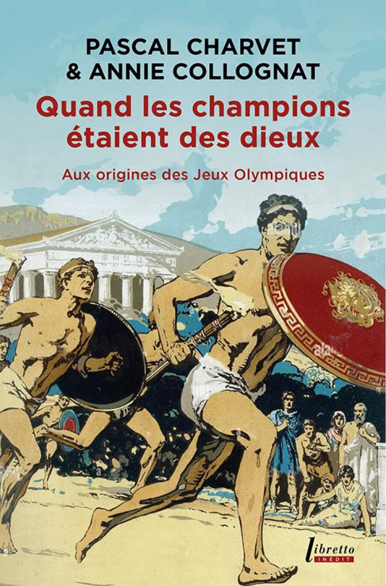 QUAND LES CHAMPIONS ETAIENT DES DIEUX - AUX ORIGINES DES JEUX OLYMPIQUES - COLLOGNAT A - CHARVE - LIBRETTO