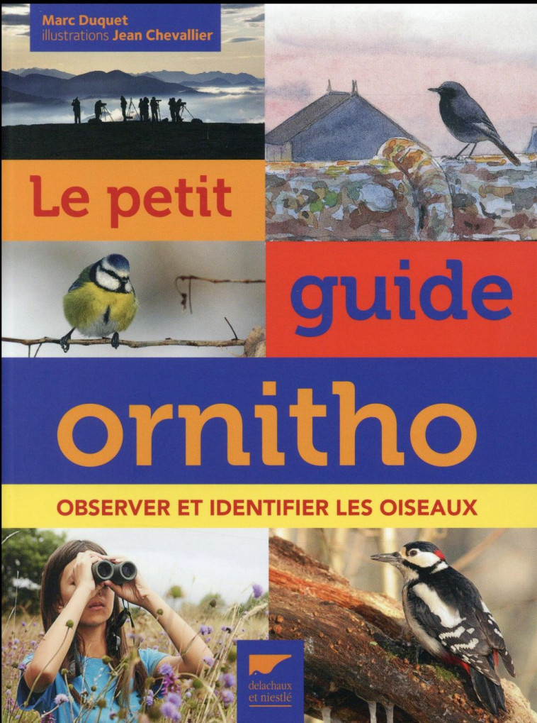 LE PETIT GUIDE ORNITHO - OBSERVER ET IDENTIFIER LES OISEAUX - DUQUET/CHEVALLIER - Delachaux et Niestlé