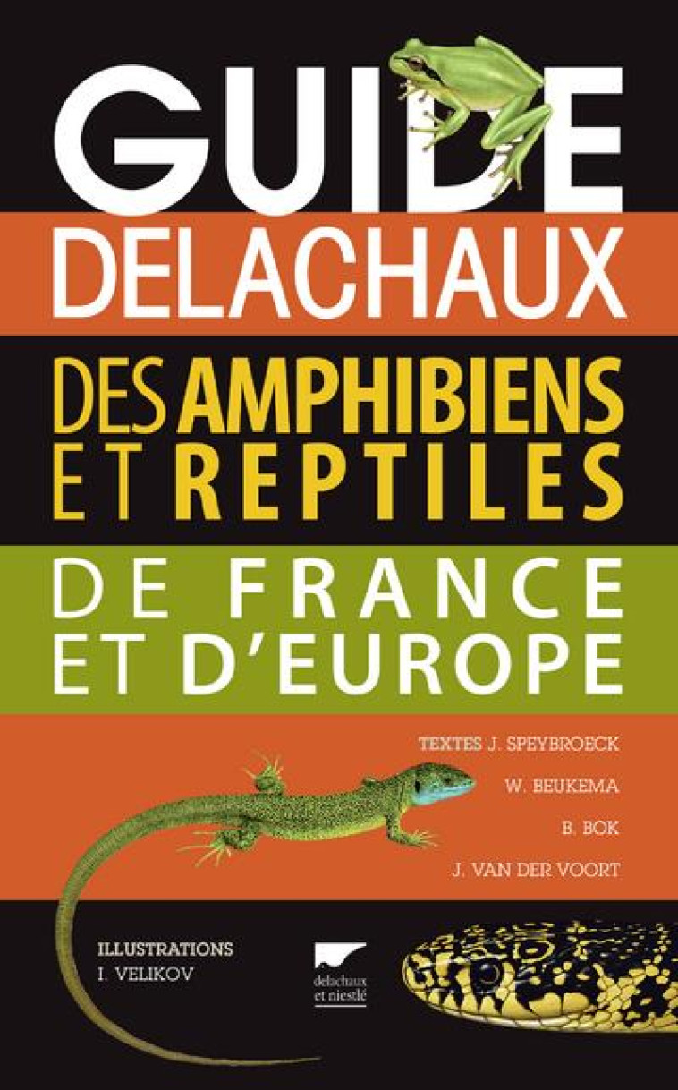 GUIDE DELACHAUX DES AMPHIBIENS ET REPTILES DE FRANCE ET D-EUROPE - SPEYBROECK JEROEN - DELACHAUX