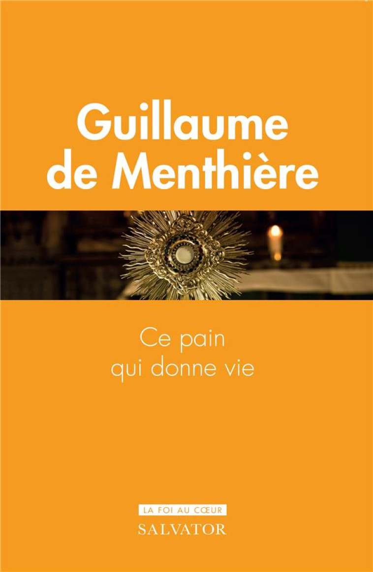 DEVENEZ CE QUE VOUS RECEVEZ - LE SACREMENT DE L-EUCHARISTIE - DE MENTHIERE G. - SALVATOR