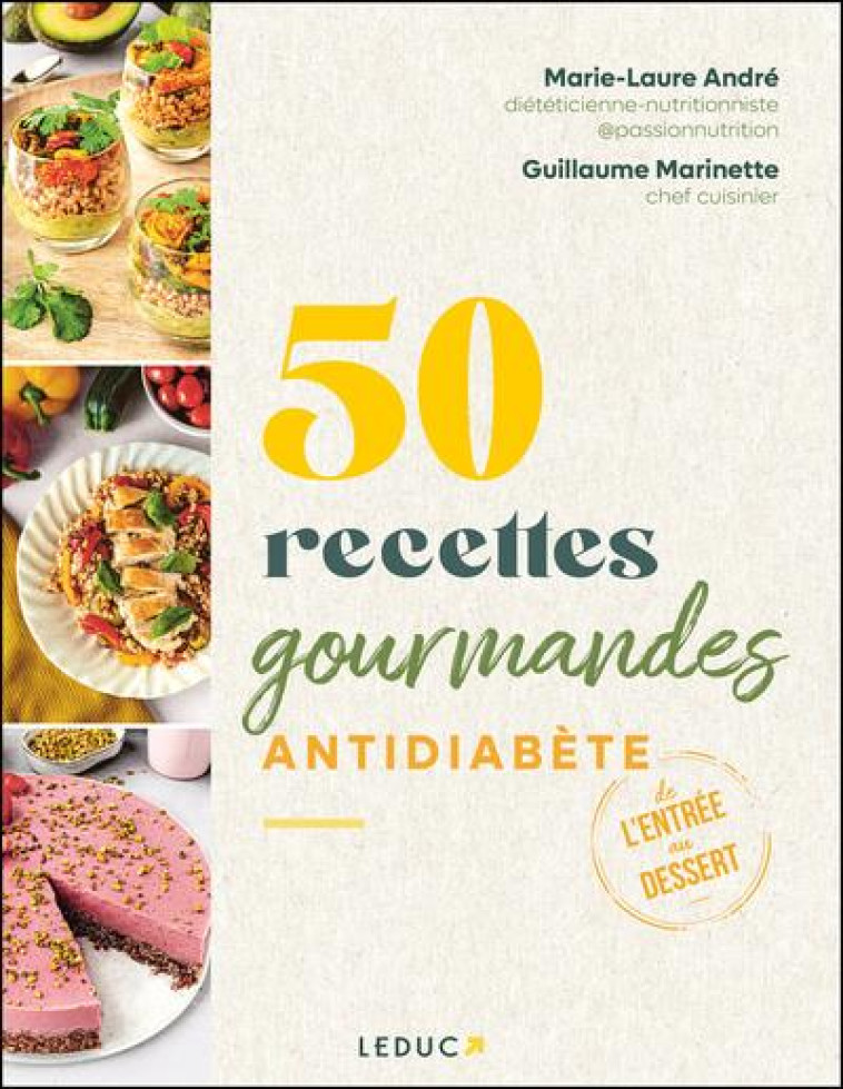 50 RECETTES GOURMANDES ANTIDIABETE - DE L-ENTREE AU DESSERT, SE REGALER AVEC LES IG BAS - ANDRE/MARINETTE - QUOTIDIEN MALIN