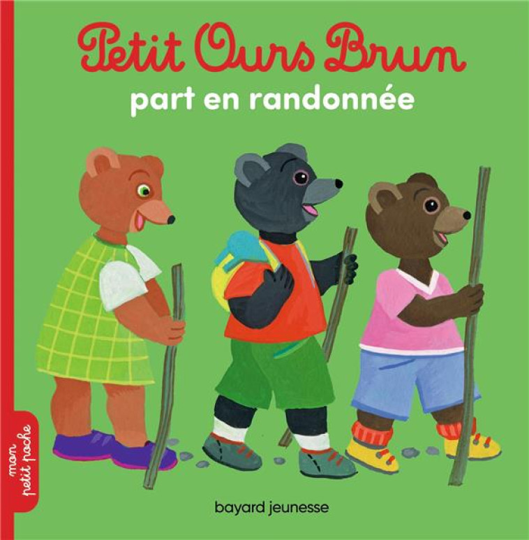 PETIT OURS BRUN PART EN RANDONNEE - BOUR/AUBINAIS - BAYARD JEUNESSE