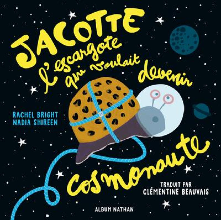 JACOTTE L-ESCARGOTE QUI VOULAIT DEVENIR COSMONAUTE - BRIGHT/SHIREEN - CLE INTERNAT