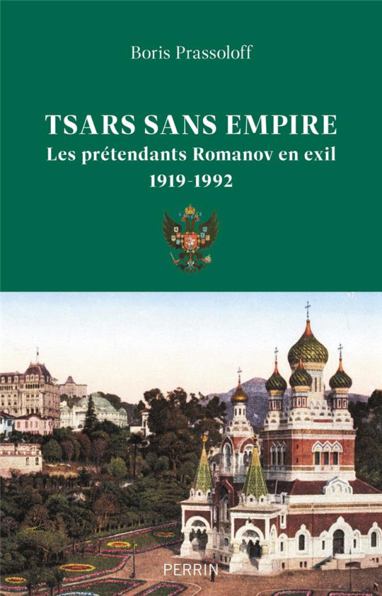 TSARS SANS EMPIRE - LES ROMANOV EN EXIL, 1919-1992 - PRASSOLOFF BORIS - PERRIN