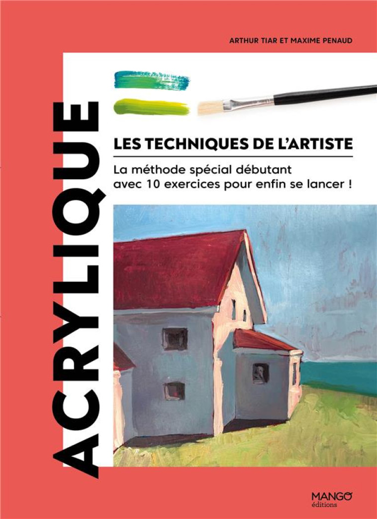 ACRYLIQUE - LA METHODE SPECIAL DEBUTANT AVEC 10 EXERCICES POUR ENFIN SE LANCER ! - PENAUD/TIAR - MANGO