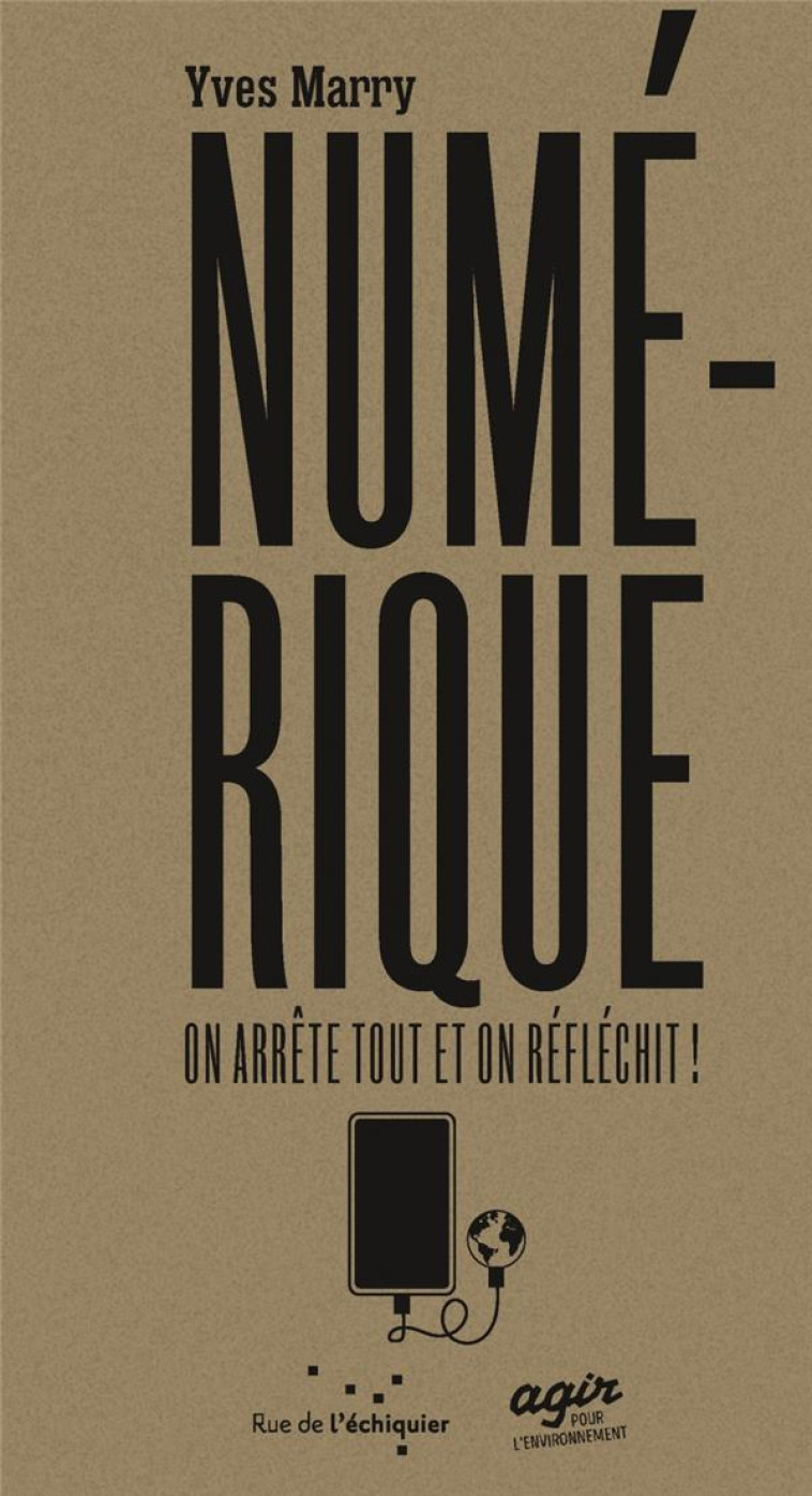 LE NUMERIQUE : ON ARRETE TOUT ET ON REFLECHIT - MARRY YVES - RUE ECHIQUIER