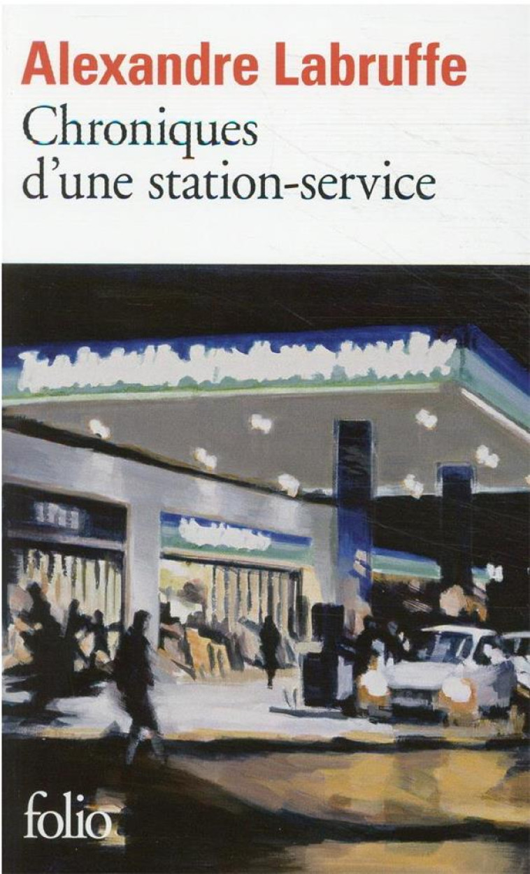 CHRONIQUES D-UNE STATION-SERVICE - LABRUFFE ALEXANDRE - FOLIO