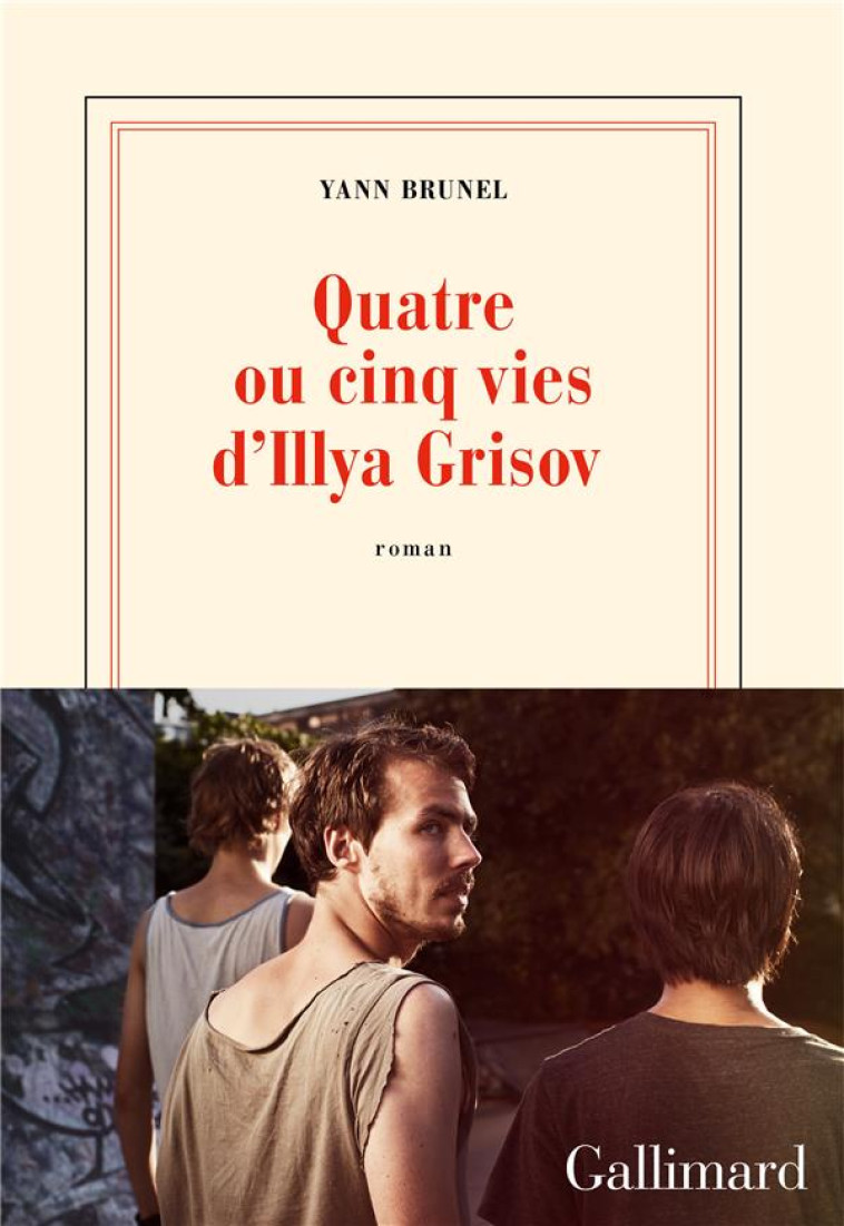 QUATRE OU CINQ VIES D-ILLYA GRISOV - BRUNEL YANN - GALLIMARD