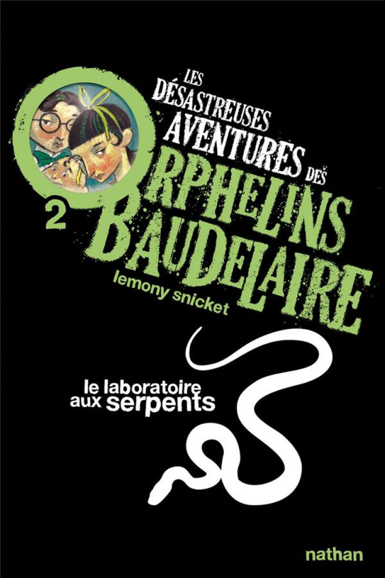 LES DESASTREUSES AVENTURES DES ORPHELINS BAUDELAIRE 2: LE LABORATOIRE AUX SERPENTS - VOL02 - SNICKET/HELQUIST - NATHAN