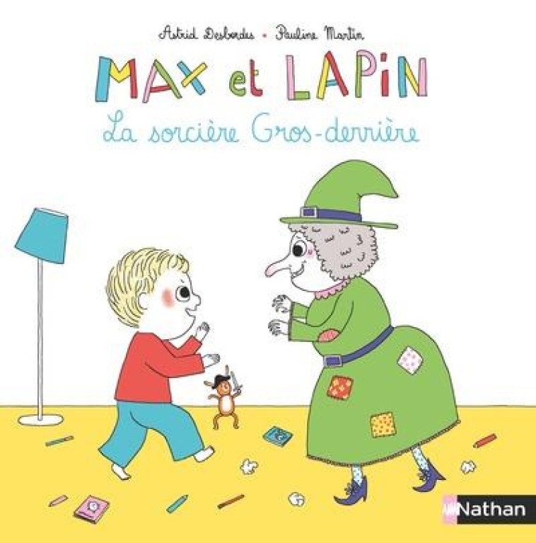 MAX ET LAPIN - TOME 3 LA SORCIERE GROS-DERRIERE - VOL04 - DESBORDES/MARTIN - NATHAN