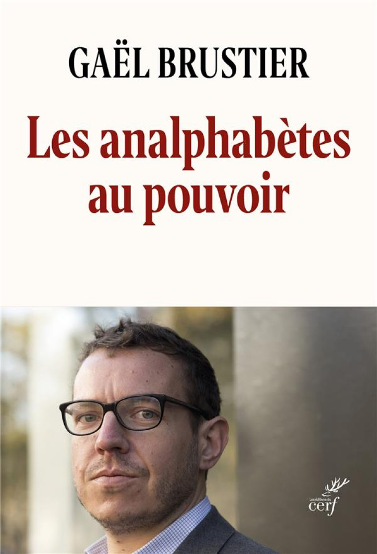 LES ANALPHABETES AU POUVOIR - BRUSTIER GAEL - CERF