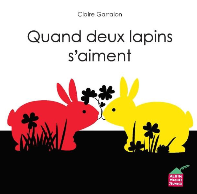 QUAND DEUX LAPINS S-AIMENT - GARRALON CLAIRE - ALBIN MICHEL