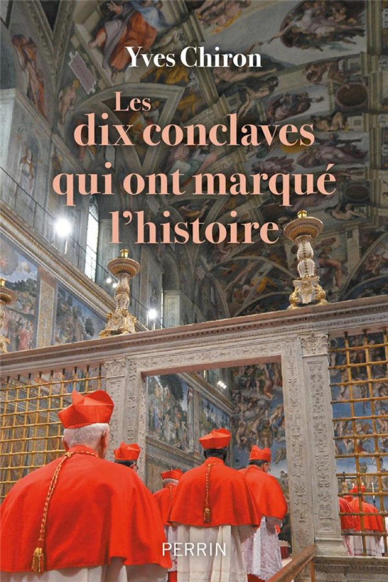 LES DIX CONCLAVES QUI ONT MARQUE L-HISTOIRE - CHIRON YVES - PERRIN