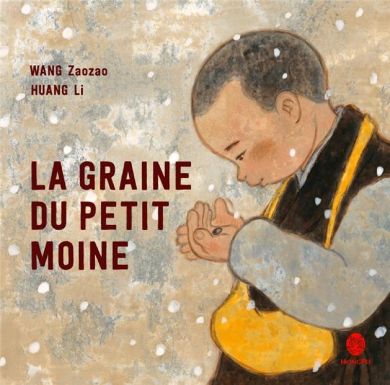 LA GRAINE DU PETIT MOINE - WANG/HUANG - HONGFEI