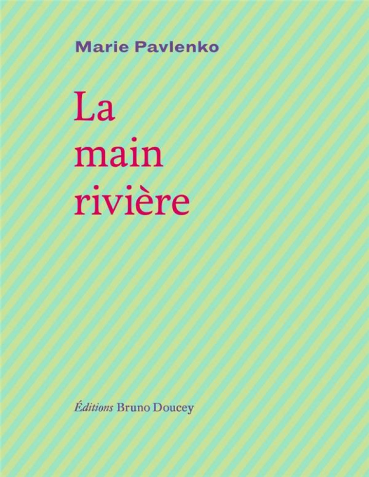 LA MAIN RIVIERE - PAVLENKO MARIE - BRUNO DOUCEY