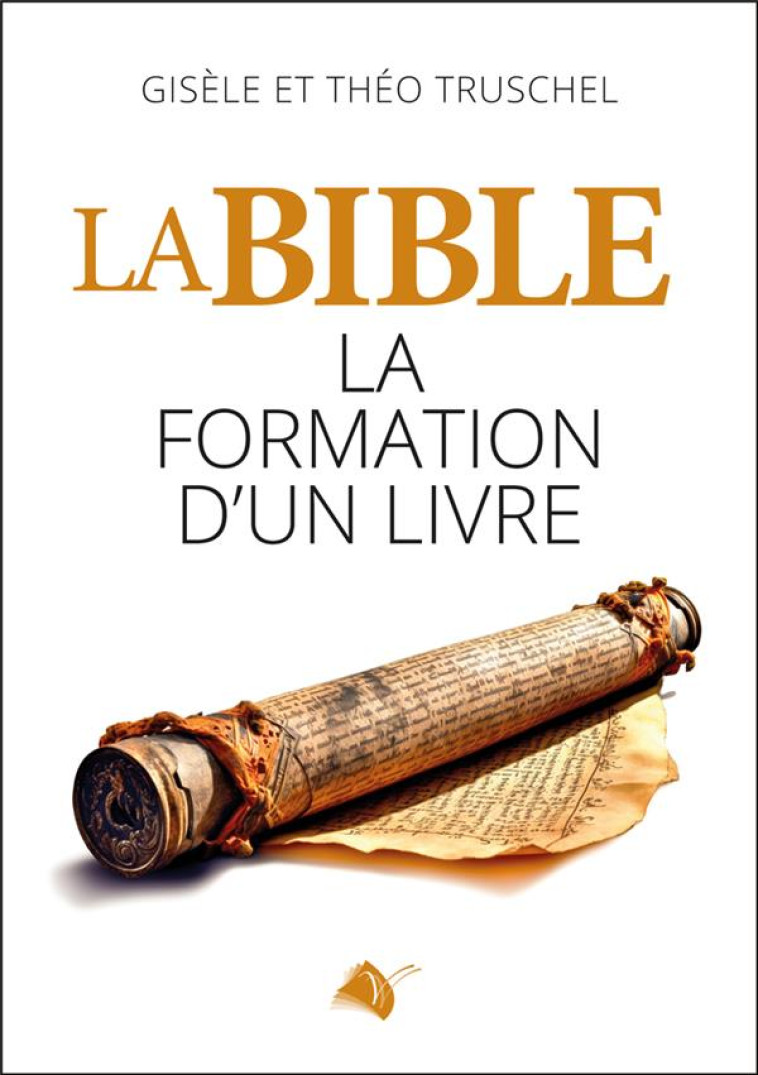 LA BIBLE LA FORMATION D-UN LIVRE - TRUSCHEL - VIENS ET VOIS