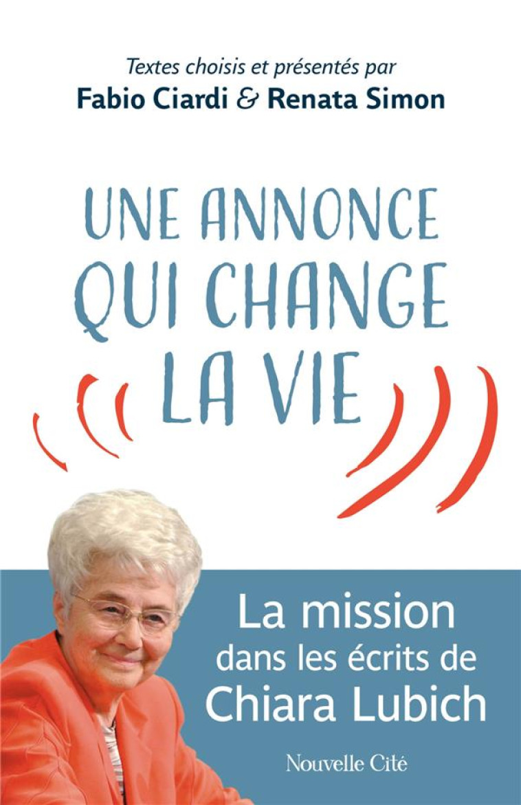 UNE ANNONCE QUI CHANGE LA VIE - LA MISSION DANS LES ECRITS DE CHIARA LUBICH - LUBICH - NOUVELLE CITE