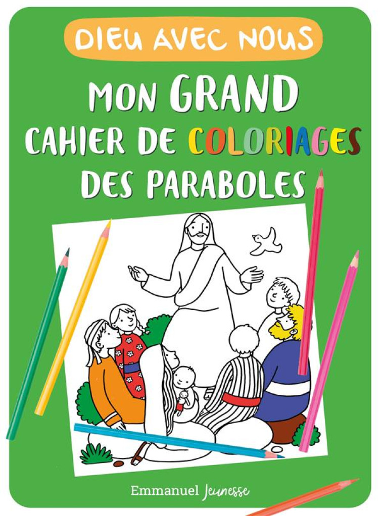 DIEU AVEC NOUS - MON GRAND CAHIER DE COLORIAGES DES PARABOLES - EDITION ILLUSTREE - ZINK LAETITIA - EMMANUEL