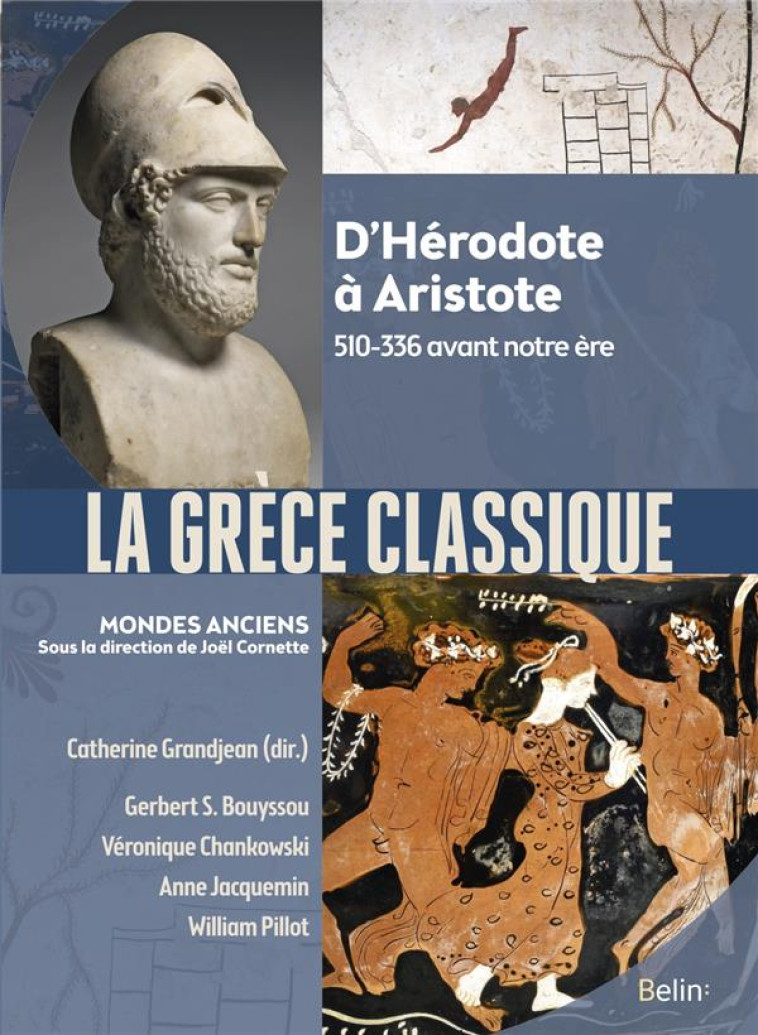 LA GRECE CLASSIQUE - D-HERODOTE A ARISTOTE. 510-336 AVANT NOTRE ERE - BOUYSSOU/CHANKOWSKI - BELIN