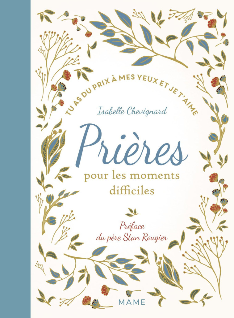 PRIERES POUR LES MOMENTS DIFFICILES TU AS DU PRIX A MES YEUX ET JE T-AIME - NE - Isabelle Chevignard - MAME