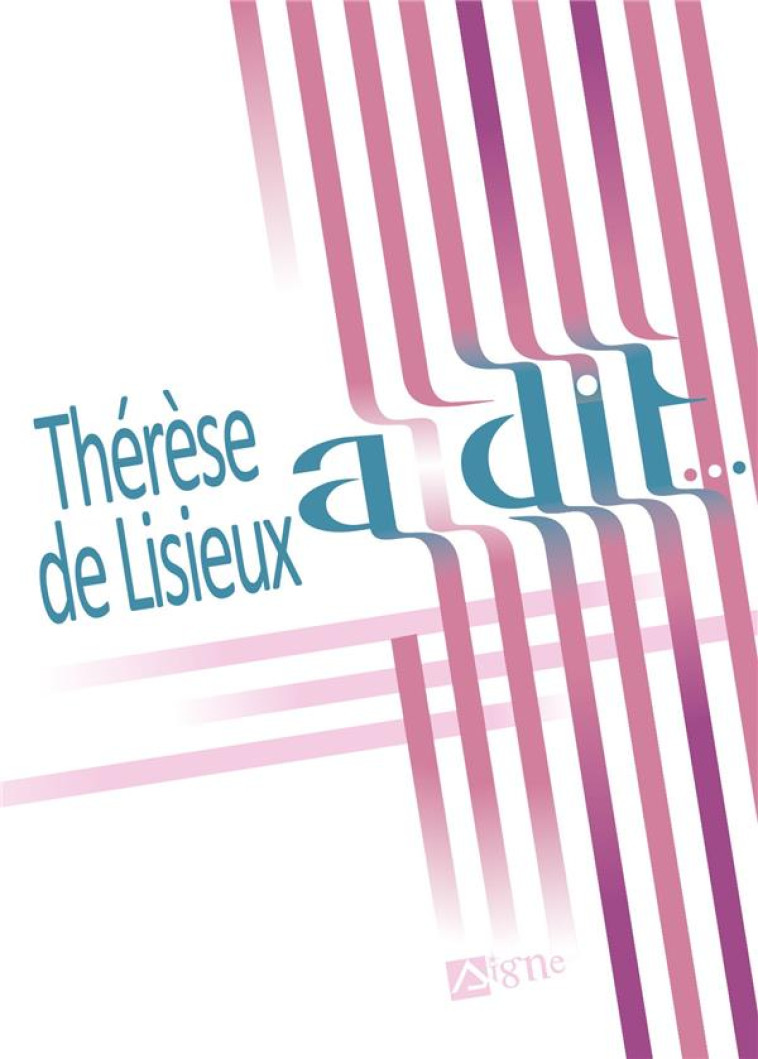 THERESE DE LISIEUX A DIT - XXX - SIGNE