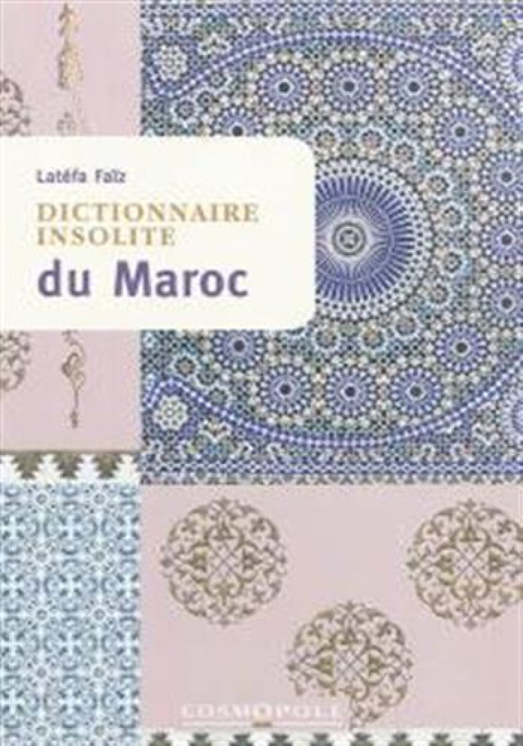 DICTIONNAIRE INSOLITE DU MAROC - FAIZ LATEFA - COSMOPOLE