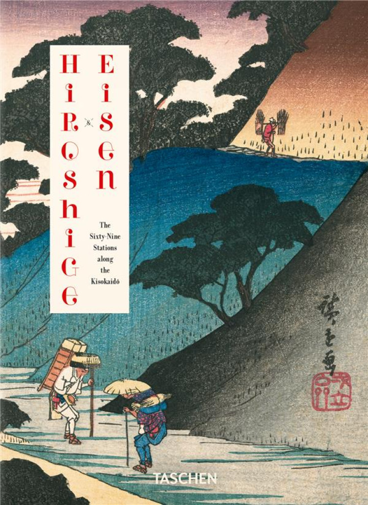 HIROSHIGE & EISEN. THE SIXTY-NINE STATIONS ALONG THE KISOKAIDO. 40TH ED. (GB/ALL/FR) - PAGET/MARKS - TASCHEN