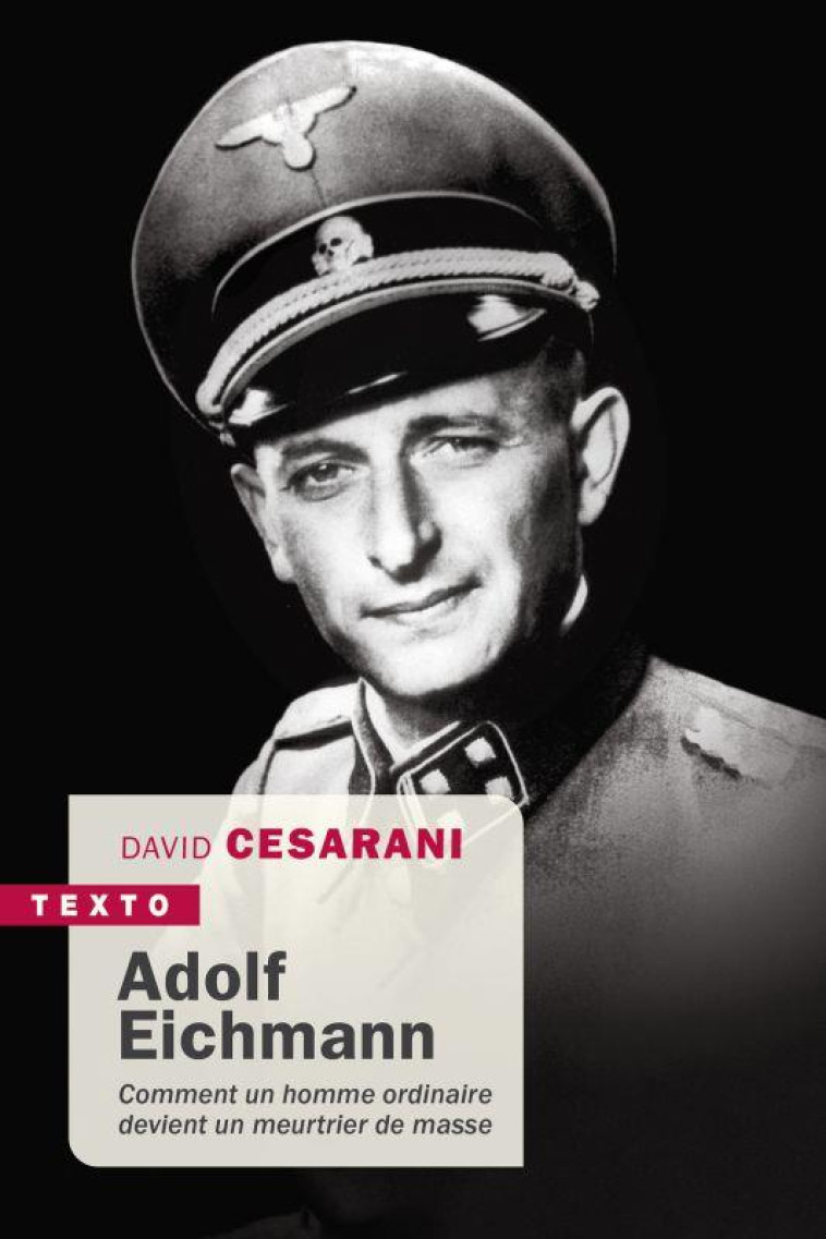 ADOLF EICHMANN - COMMENT UN HOMME ORDINAIRE DEVIENT UN MEURTRIER DE MASSE - CESARANI DAVID - TALLANDIER