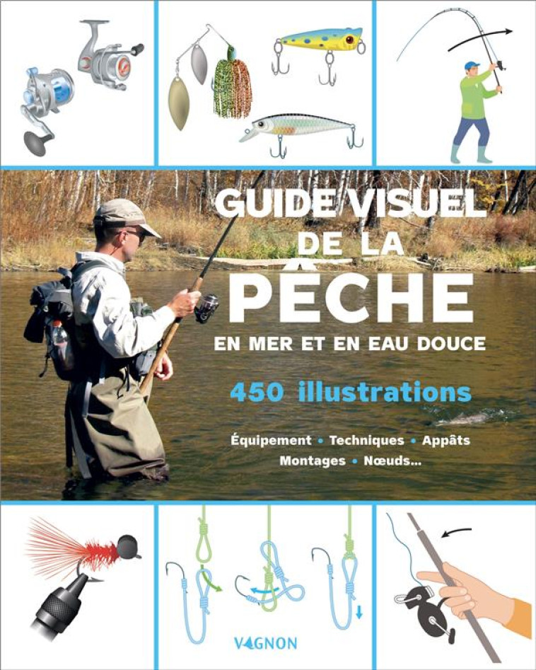 GUIDE VISUEL DE LA PECHE EN EAU DOUCE ET EN MER - STEFANO LAURENT - VAGNON