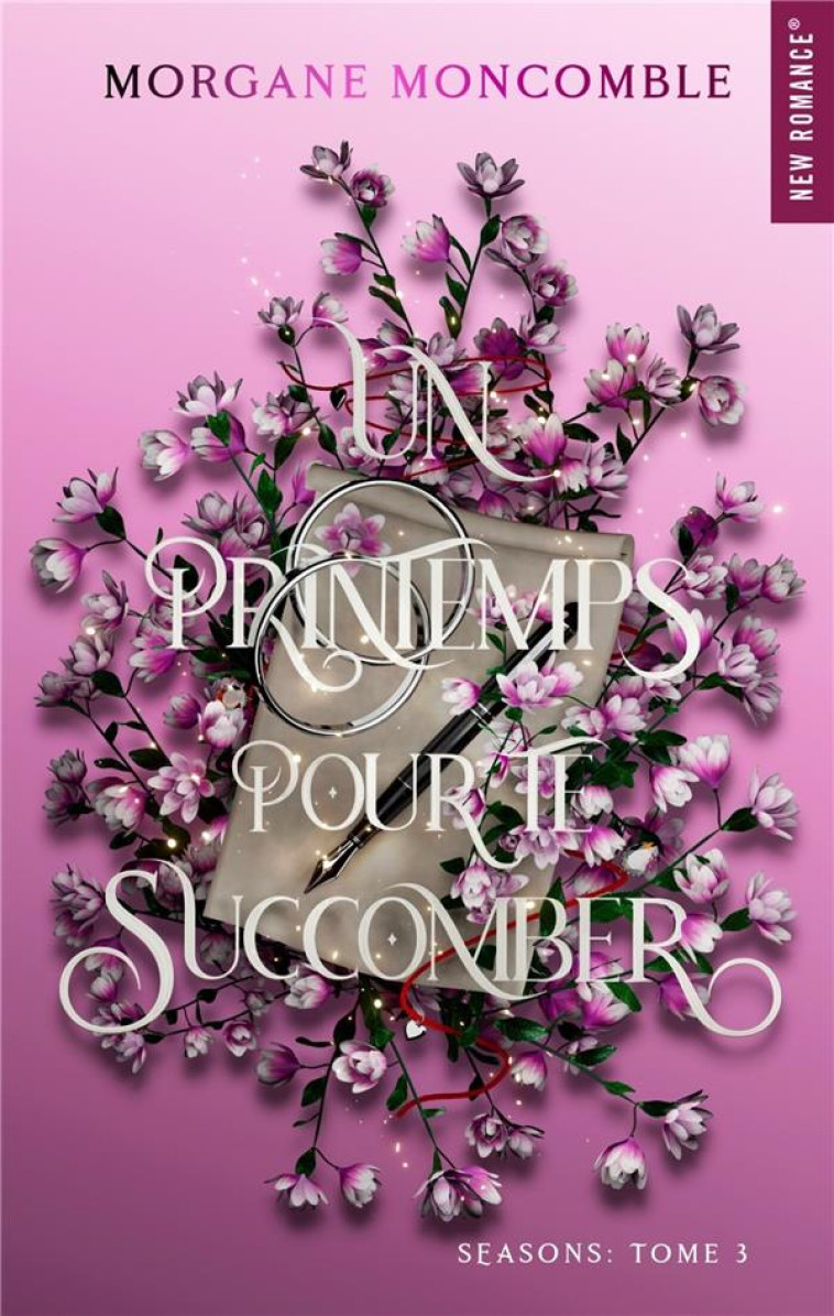 SEASONS - T03 - UN PRINTEMPS POUR TE SUCCOMBER - SEASONS TOME 3 - MONCOMBLE, MORGANE - HUGO JEUNESSE