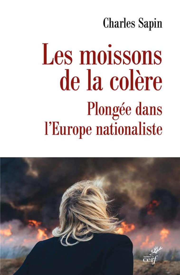 LES MOISSONS DE LA COLERE. - PLONGEE DANS L-EUROPE NATIONALISTE - SAPIN CHARLES - CERF