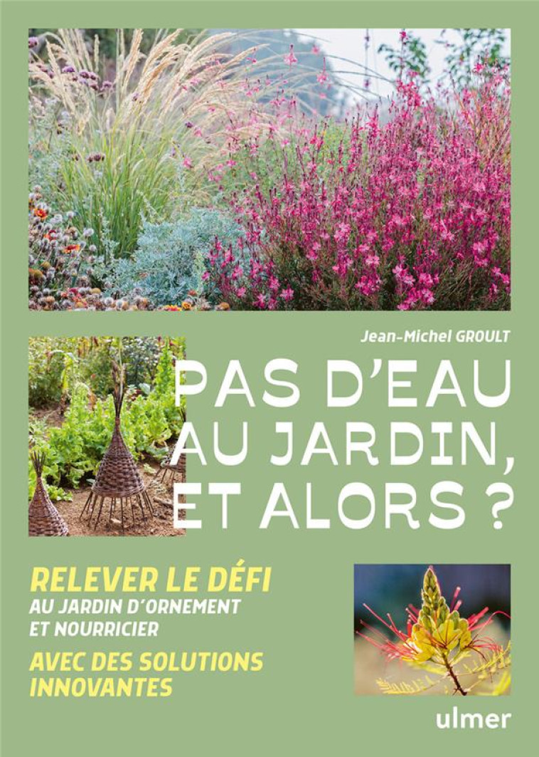 PAS D-EAU AU JARDIN, ET ALORS ? - GROULT JEAN-MICHEL - ULMER