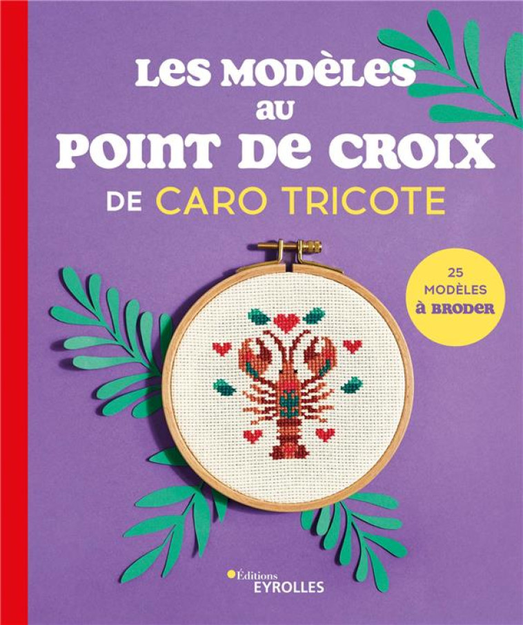 LES MODELES AU POINT DE CROIX DE CARO TRICOTE - CARO TRICOTE - EYROLLES