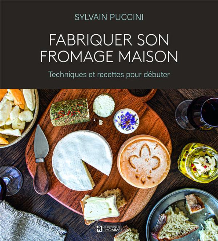 FABRIQUER SON FROMAGE MAISON - PUCCINI SYLVAIN - L HOMME