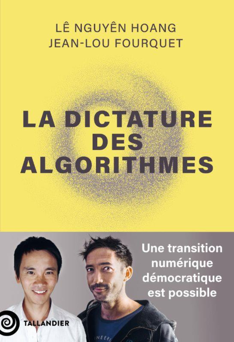 LA DICTATURE DES ALGORITHMES - UNE TRANSITION NUMERIQUE DEMOCRATIQUE EST POSSIBLE - FOURQUET/HOANG - TALLANDIER